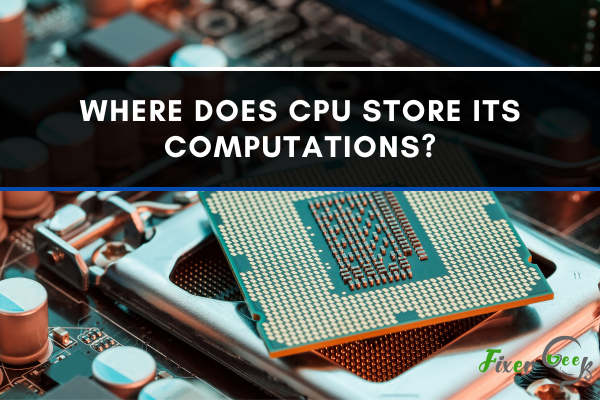 Where Does Cpu Store Its Computations
