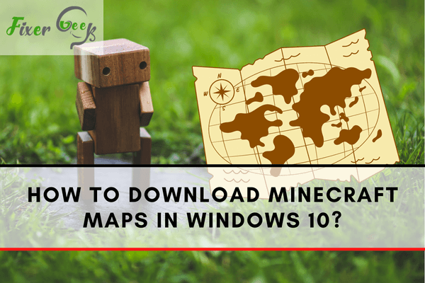 Download Minecraft maps in Windows
