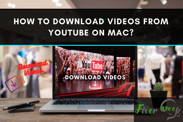 Download Videos from YouTube on Mac