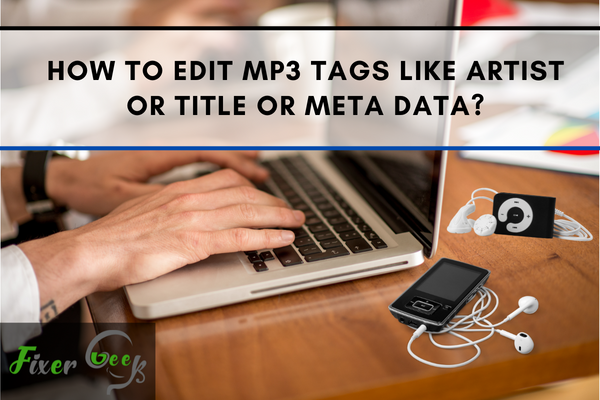 edit MP3 tags like artist or title or Meta Data