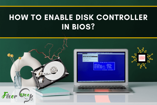 How to Enable Disk Controller in BIOS?