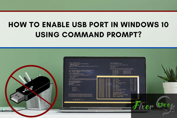 How to Enable USB Port in Windows 10 Using Command Prompt?