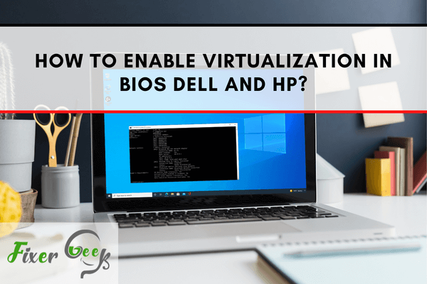 How to Enable Virtualization in Bios Dell and Hp?