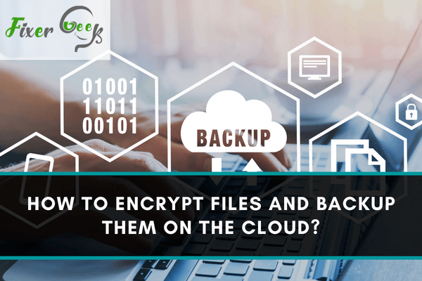 How to encrypt files and backup them on the cloud?