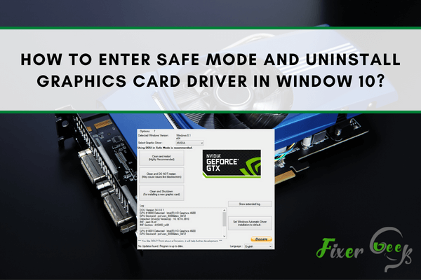 Enter Safe Mode and Uninstall Graphics Card