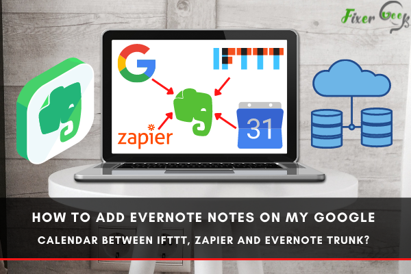 How to add Evernote notes on my Google Calendar between IFTTT, Zapier and Evernote trunk?