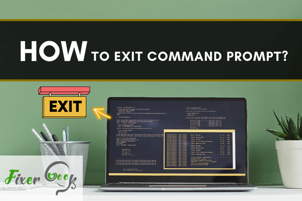 How to Exit Command Prompt?