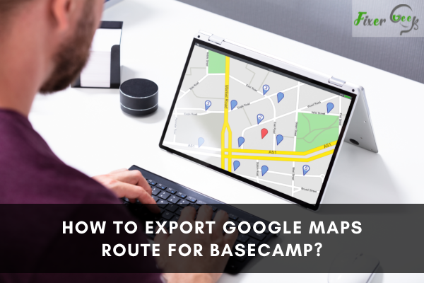 Export Google Maps route for Basecamp