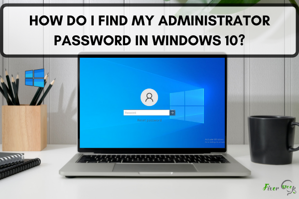 Find my administrator password in Windows 10
