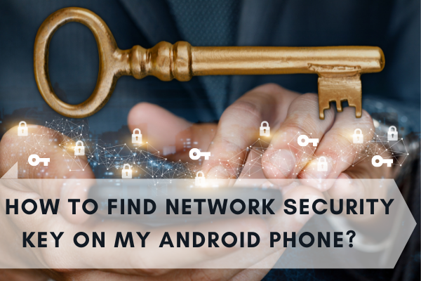 Find Network Security Key on My Android Phone