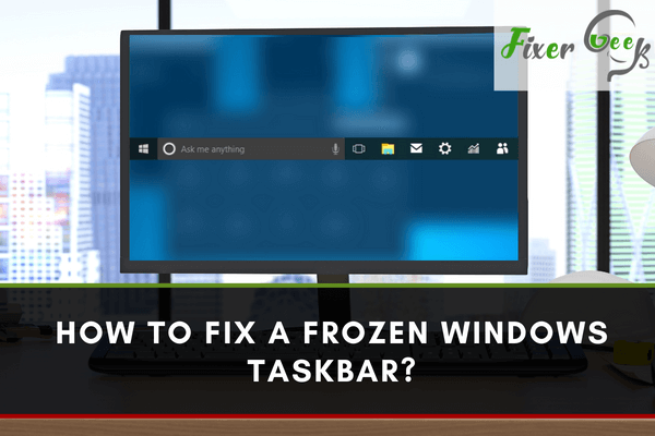 Fix a frozen Windows Taskbar