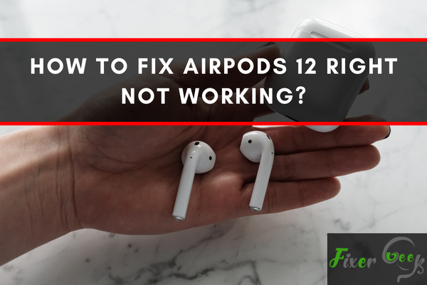 fix Airpods 12 right not working