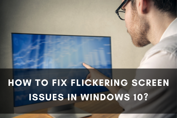 Fix flickering screen issues in Windows 10