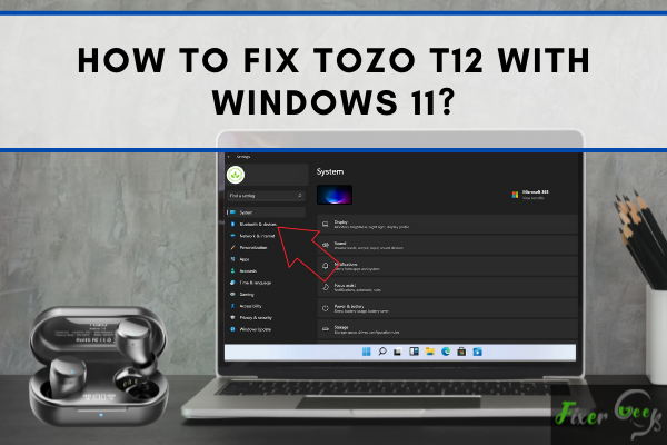How to Fix Tozo T12 with Windows 11?
