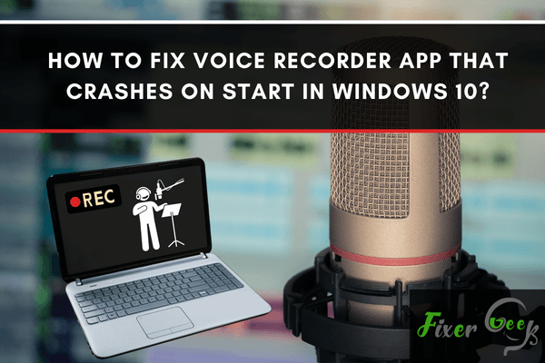 Voice Recorder app that crashes on start in Windows