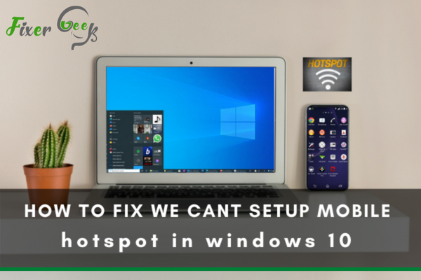 Fix We Cant Set Up Mobile Hotspot in Windows 10