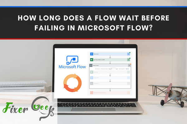 How long does a flow wait before failing in Microsoft Flow?