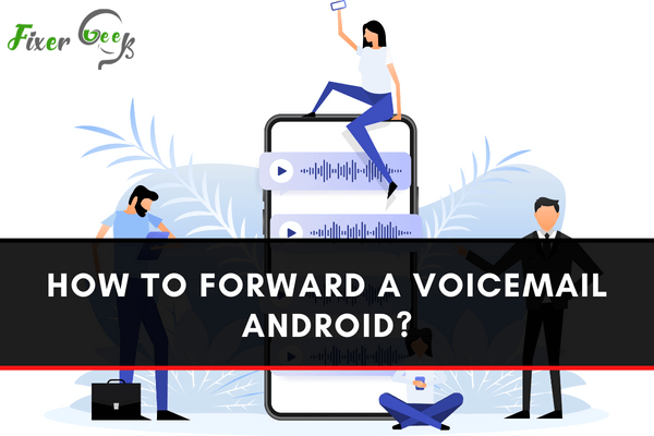  How to forward a voicemail Android?