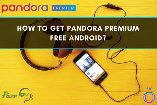 How to Get Pandora Premium Free Android?
