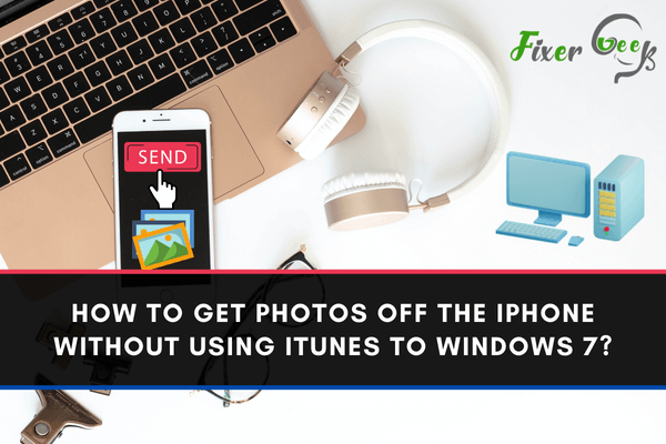 Photos off the iPhone without using iTunes to windows 7