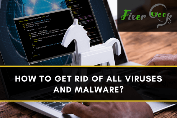 Get rid of all viruses and malware