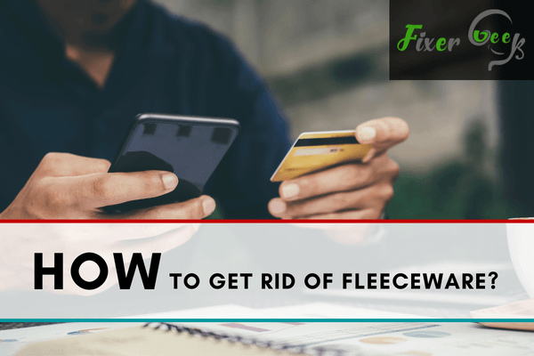 Get rid of Fleeceware