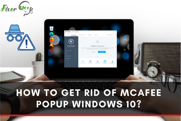 Get Rid of McAfee Popup Windows 10