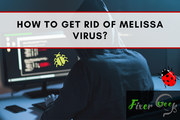 Get rid of Melissa virus