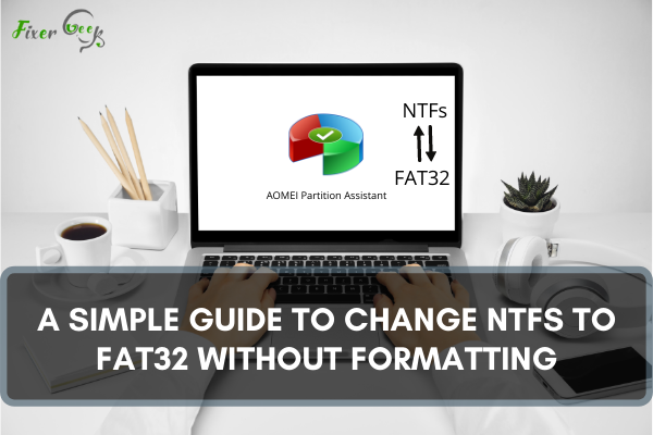 A Simple Guide to Change NTFS to FAT32 without Formatting