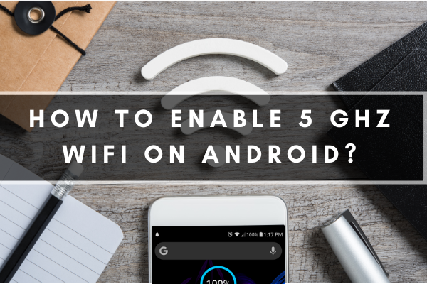 Enable 5GHz WiFi on Android