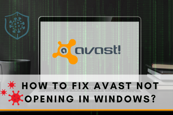 How to Fix AVAST not Opening in Windows?