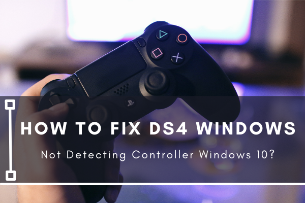 Fix DS4 Windows Not Detecting Controller Windows 10