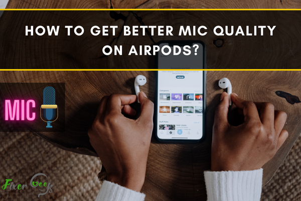 How to get better Mic quality on AirPods?