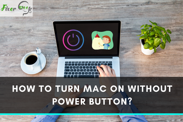 How to turn Mac on without the power button?