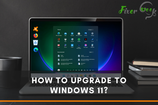 How to Upgrade to Windows 11?