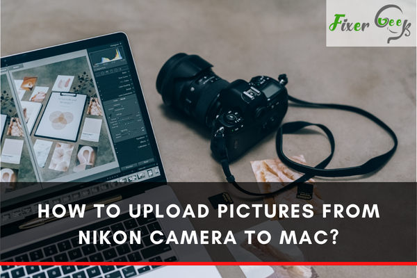 How to upload pictures from a Nikon camera to a Mac?