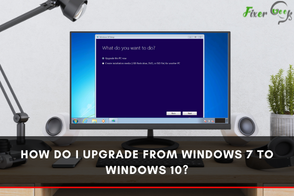 I upgrade from Windows 7 to Windows 10