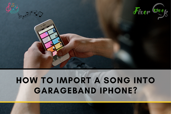 How to Import a Song into Garageband iPhone?