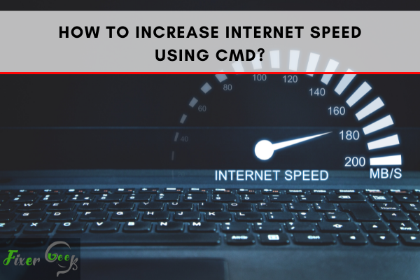 How to Increase Internet Speed using CMD?