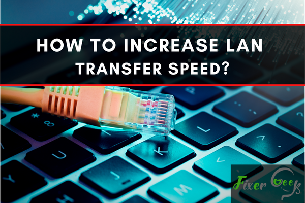 Increase LAN Transfer Speed