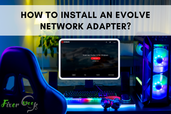 How to Install an Evolve Network Adapter?