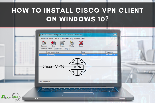 How to install Cisco VPN client on Windows 10?