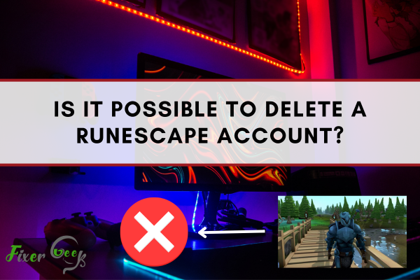 Is It Possible To Delete A Runescape Account
