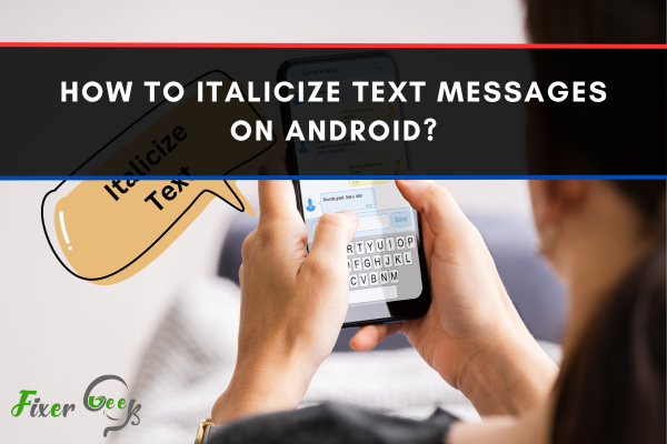 How To Italicize Text Messages On Android?