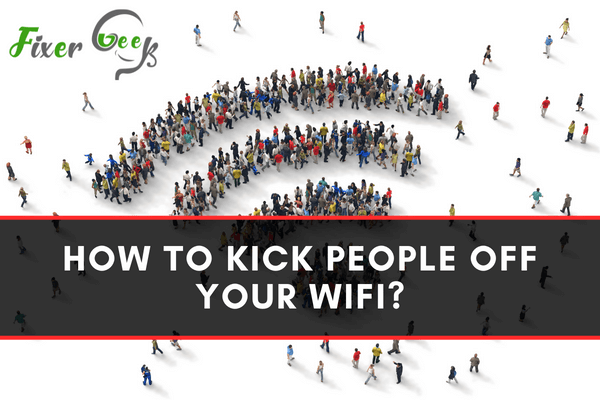 How to Kick People Off Your Wifi?