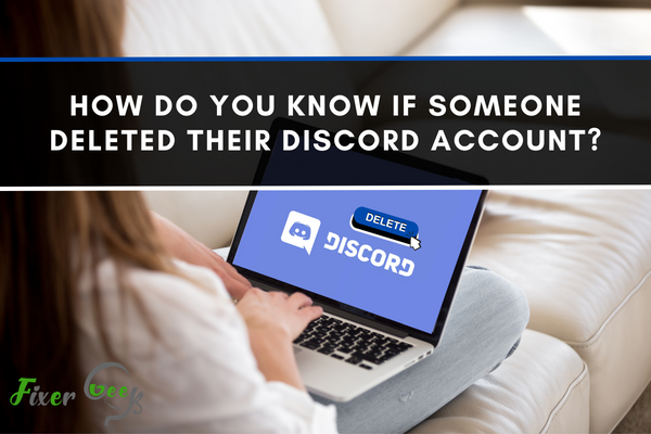 How Do You Know If Someone Deleted Their Discord Account?