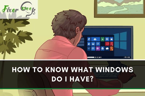 know what Windows do I have