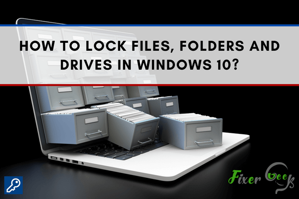 Lock files folders and drives in Windows 10