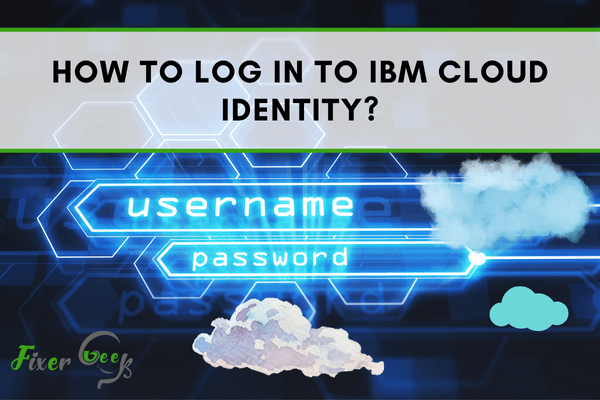 How to Log in to IBM Cloud Identity?