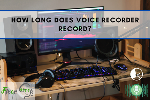 Long does voice recorder record